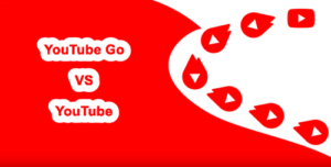 Youtube Go | تعرف على الفرق بين تطبيق يوتيوب جو و يوتيوب